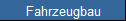 Fahrzeugbau
